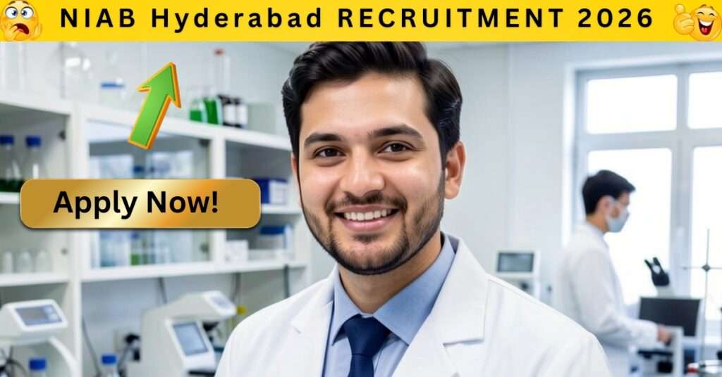 NIAB Recruitment 2026 Hyderabad Jobs Notification
